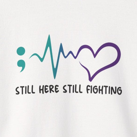 Sweatshirt Still Here Still Fighting – Suicide Prevention Sweatshirts for Women