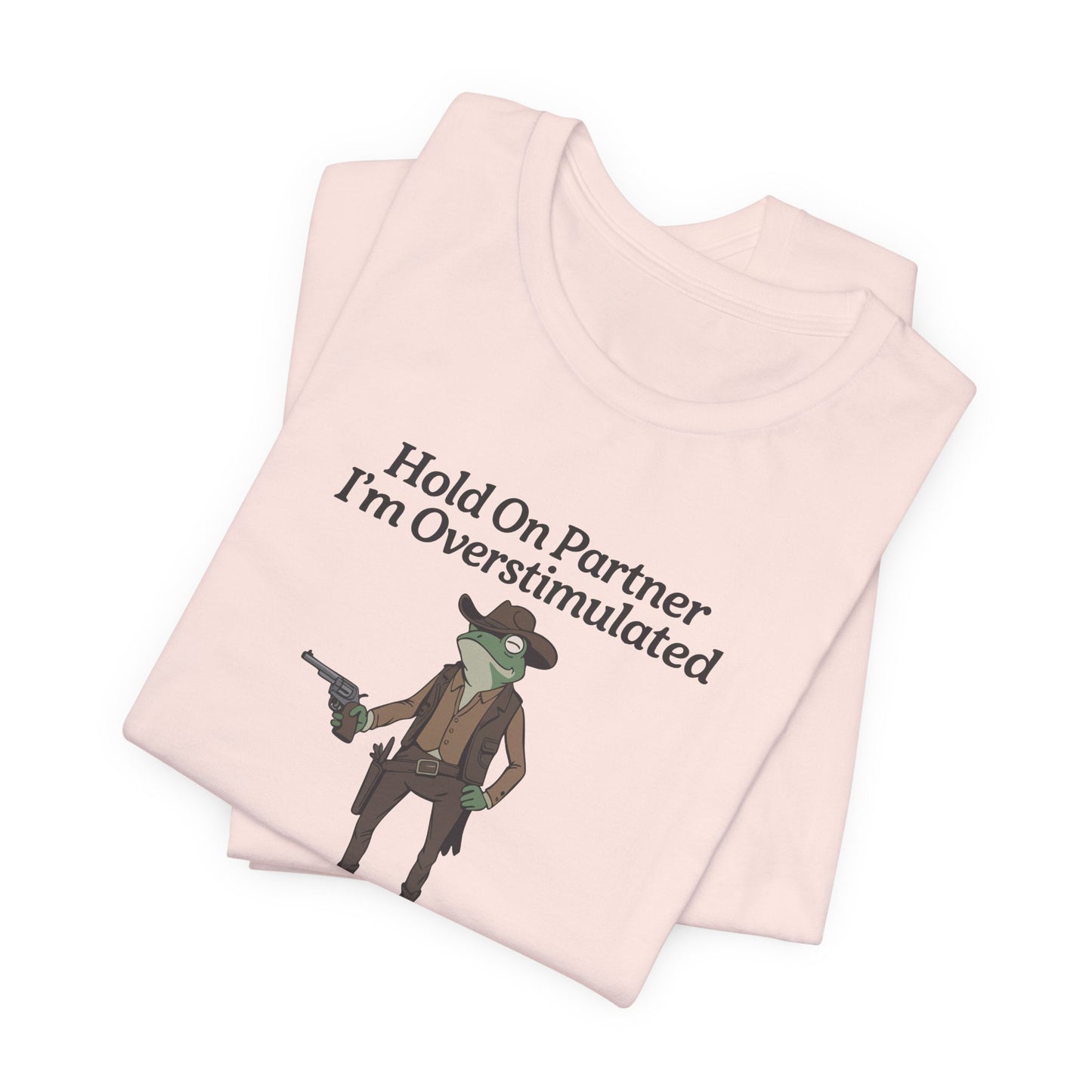 T-Shirt Hold On Partner T-Shirt – Funny ADHD T-Shirt with Cowboy Frog