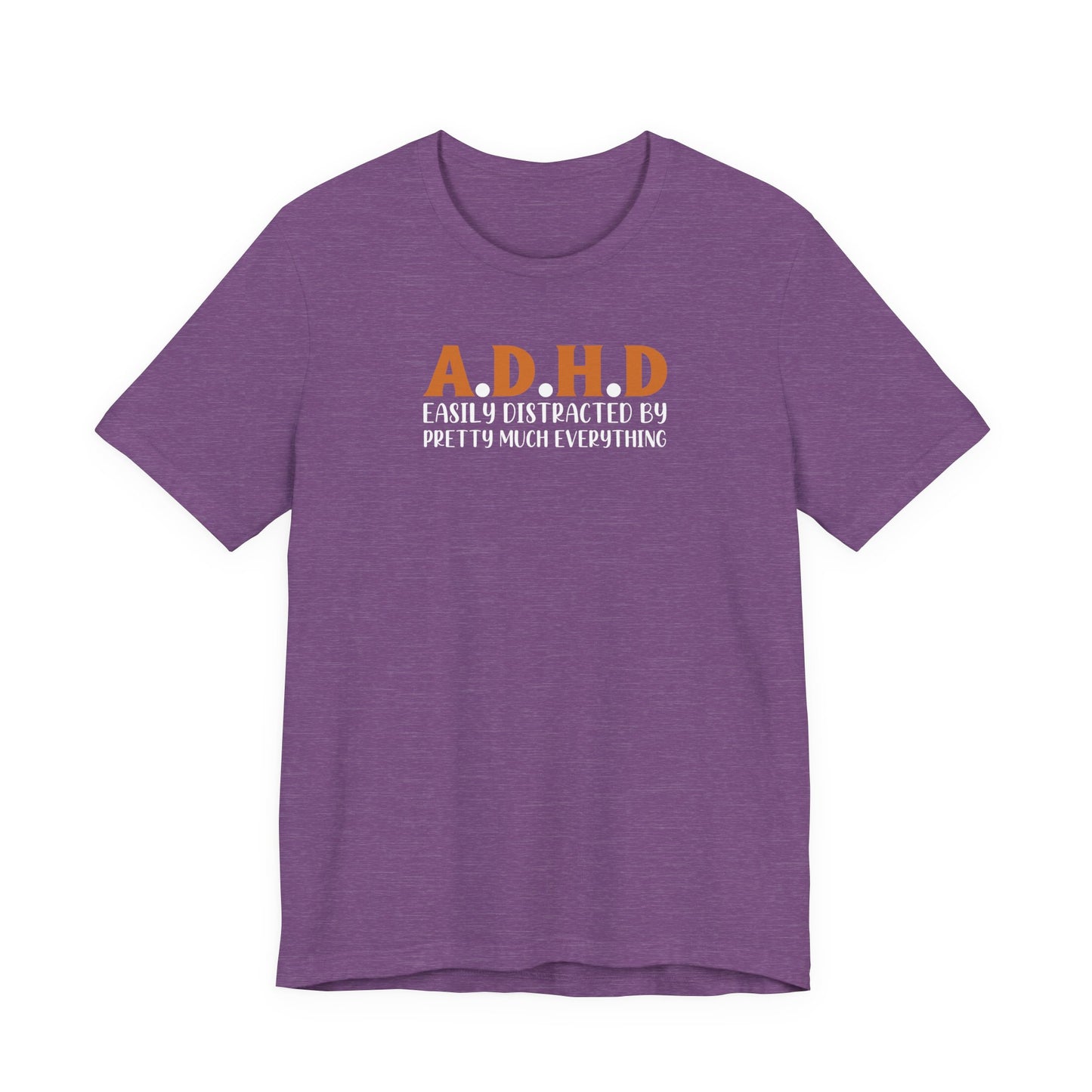 T-Shirt A.D.H.D Easily Distracted – Funny ADHD T Shirt for Teens & Adults