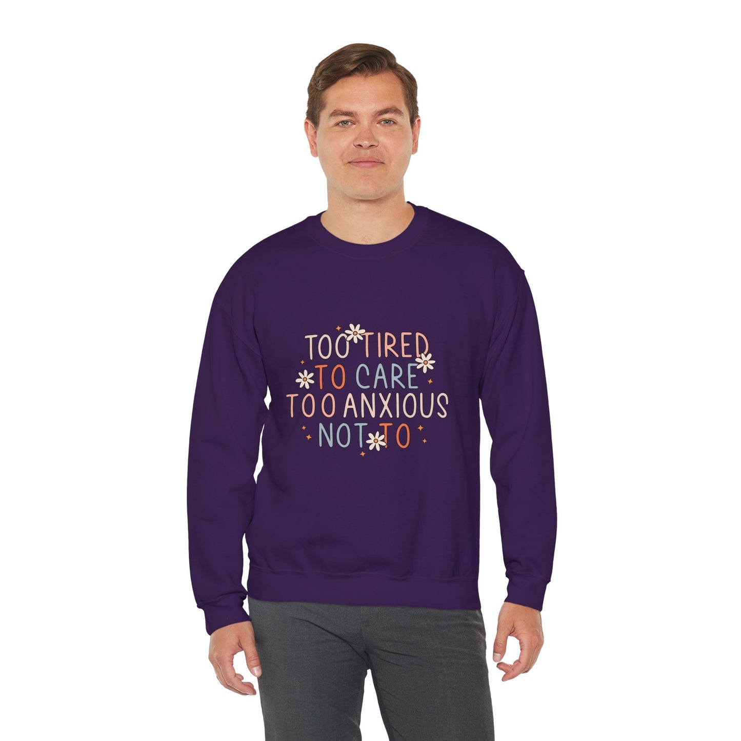 Too Tired to Care, Too Anxious Not To – Mental Health Sweatshirts