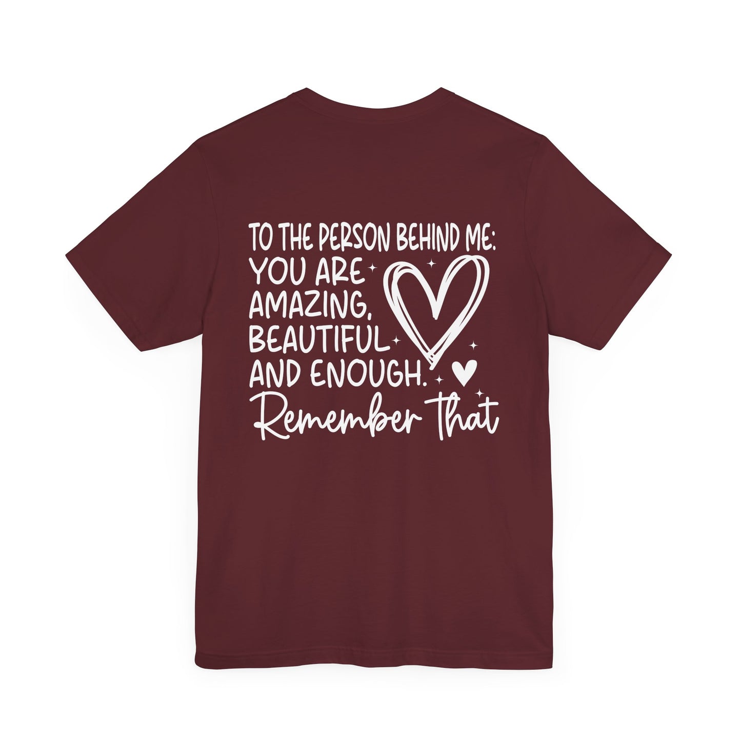 You Matter, Dear Person Behind Me – Maroon T Shirt You Matter