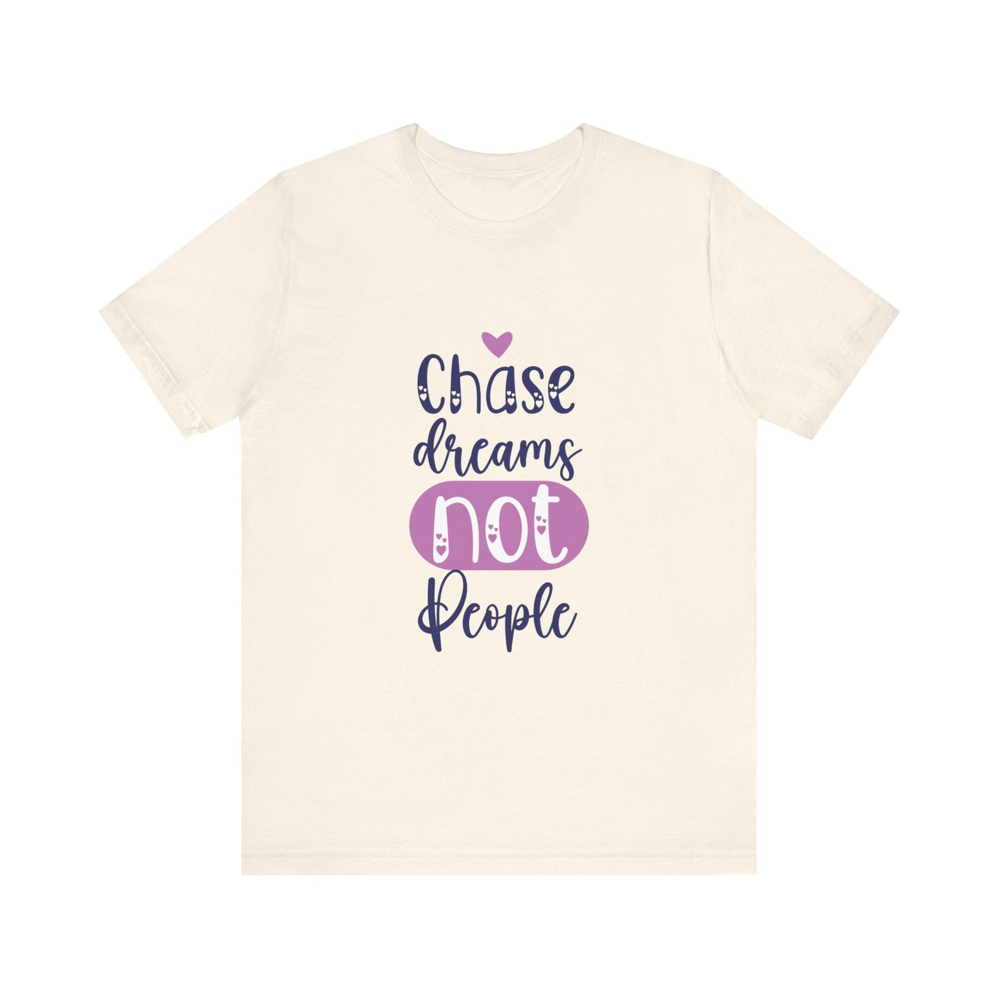 T-Shirt Chase Dreams, Not People – Motivational Phrases Tee for Women