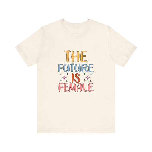 T-Shirt Women’s Empowerment T-Shirt – The Future Is Female Tee