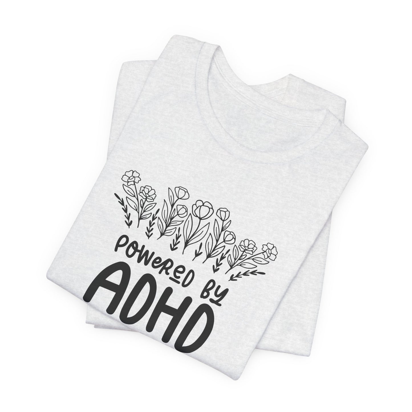 T-Shirt POWERED BY ADHD – Floral ADHD T Shirt for Teens & Adults