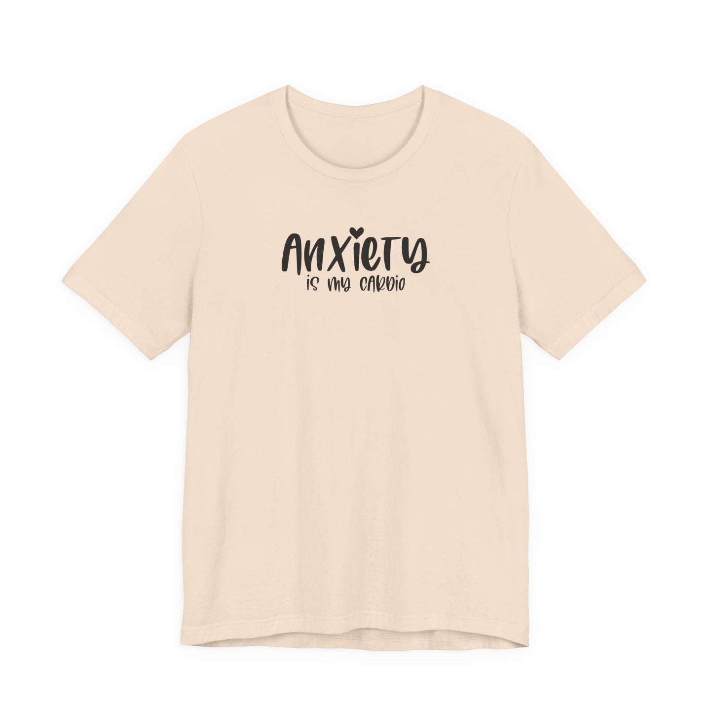 T-Shirt Anxiety Is My Cardio Funny Anxiety Shirt — Mental Health Tee