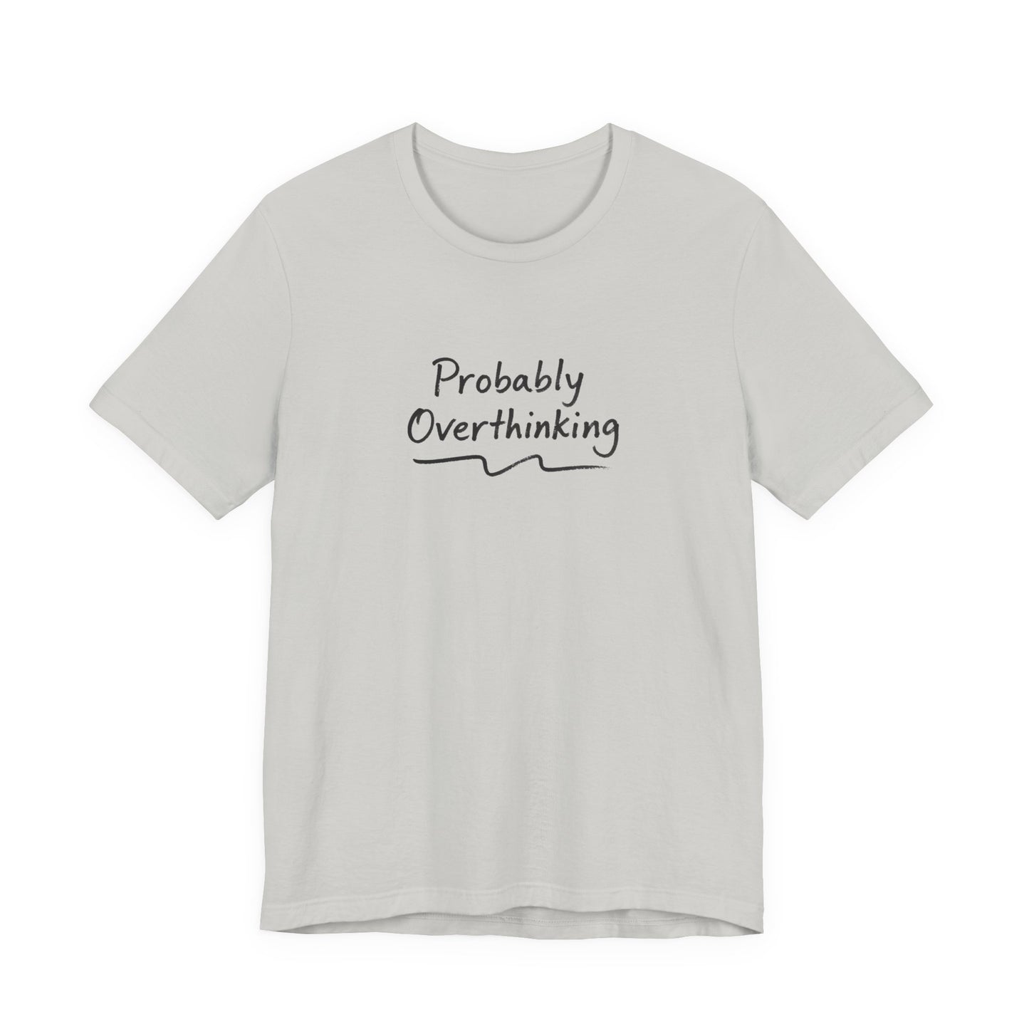 T-Shirt Probably Overthinking T-Shirt – Casual Brush Script Graphic Tee