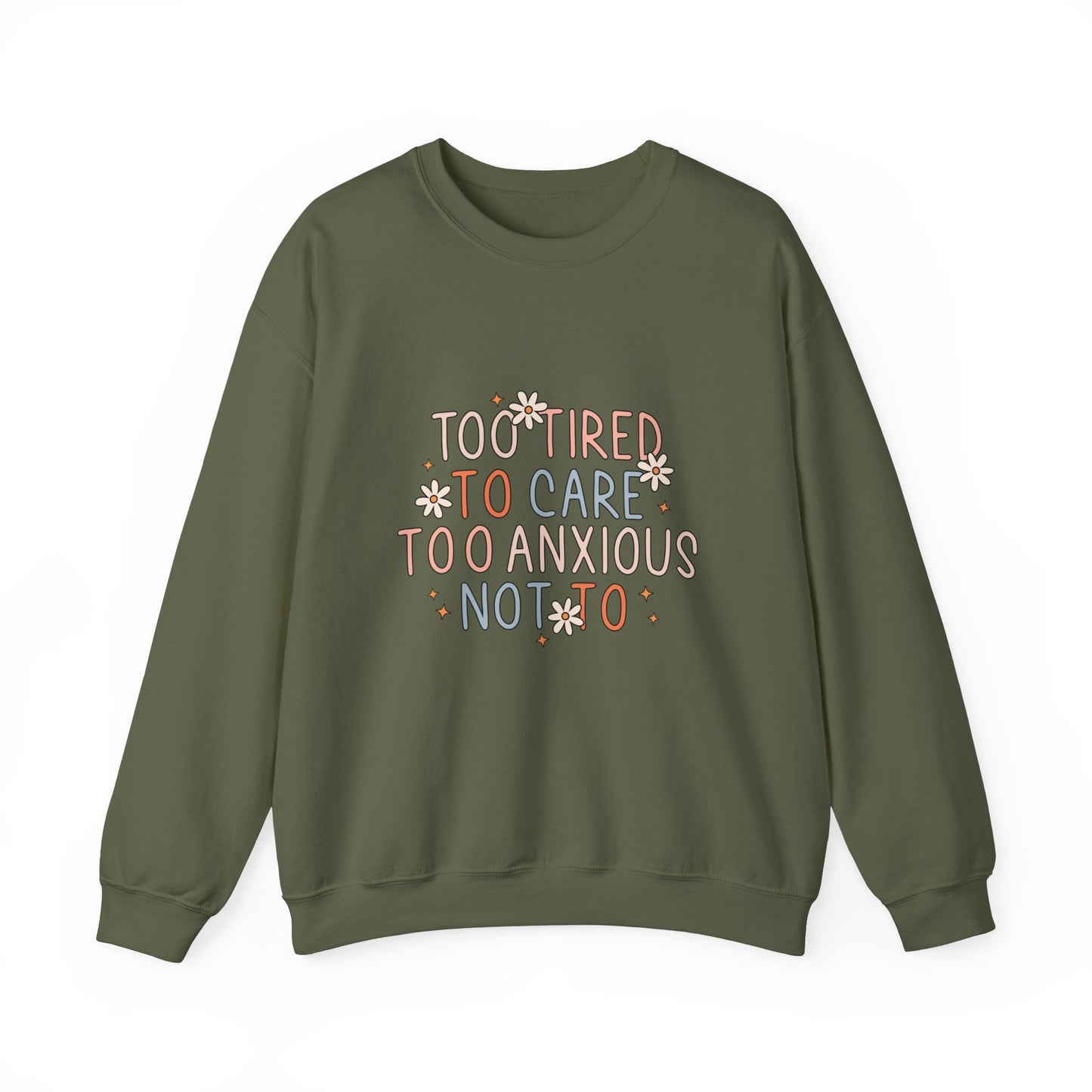Too Tired to Care, Too Anxious Not To – Mental Health Sweatshirts