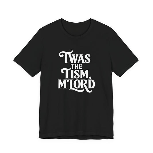 T-Shirt TWAS THE TISM, M’LORD Medieval-Inspired Autism T Shirt