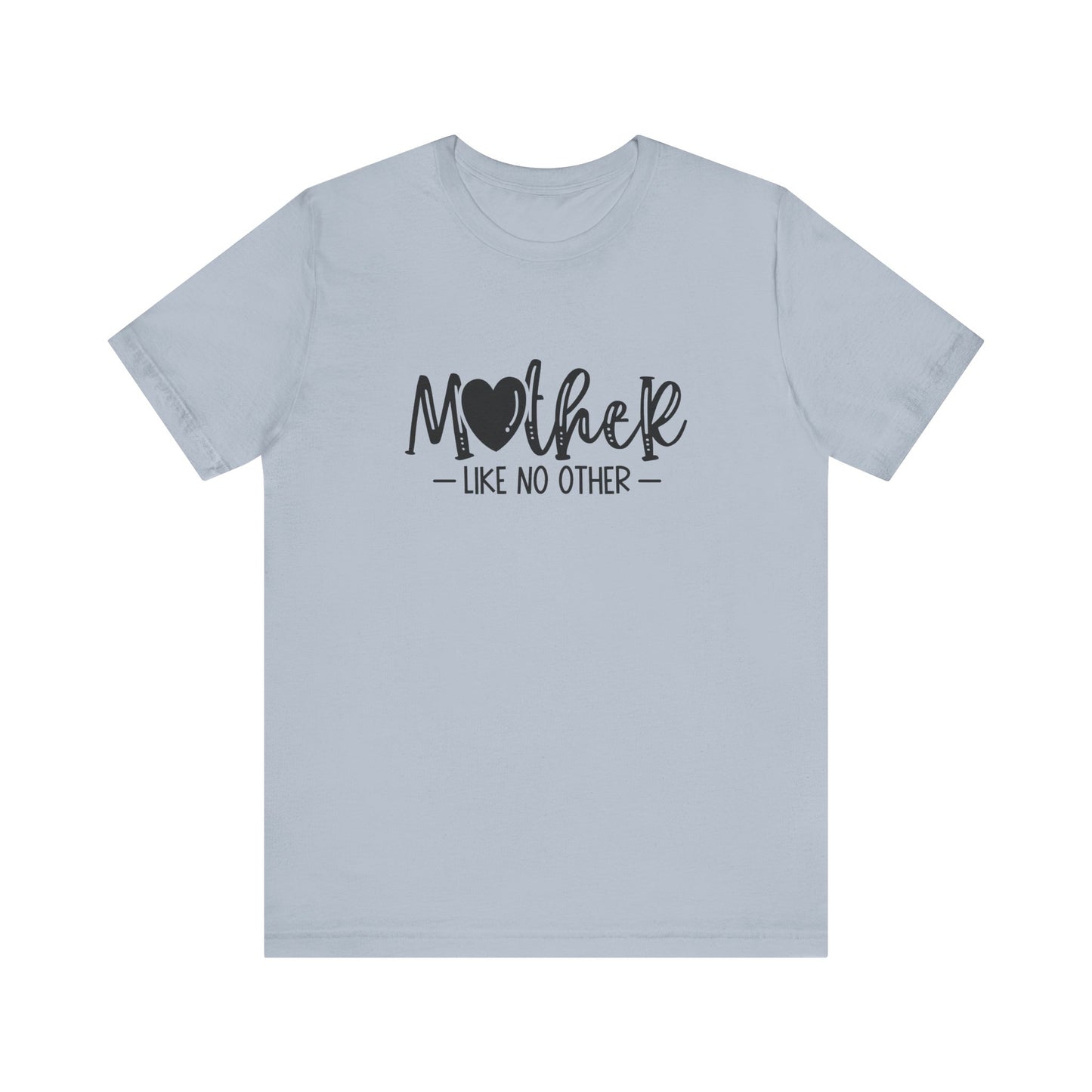 T-Shirt Mother Like No Other – Heartfelt Mom Graphic Shirt