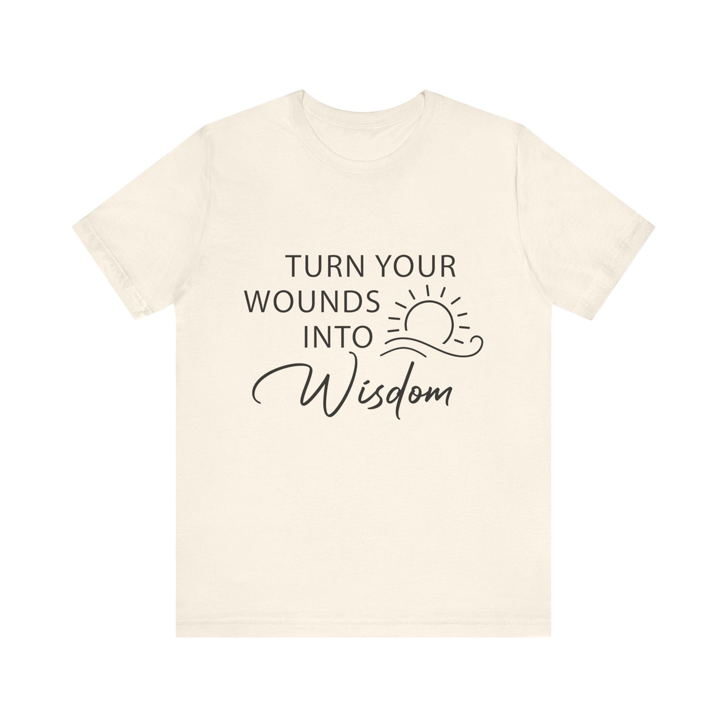 Natural Turn Your Wounds into Wisdom – Resilience Message Tee