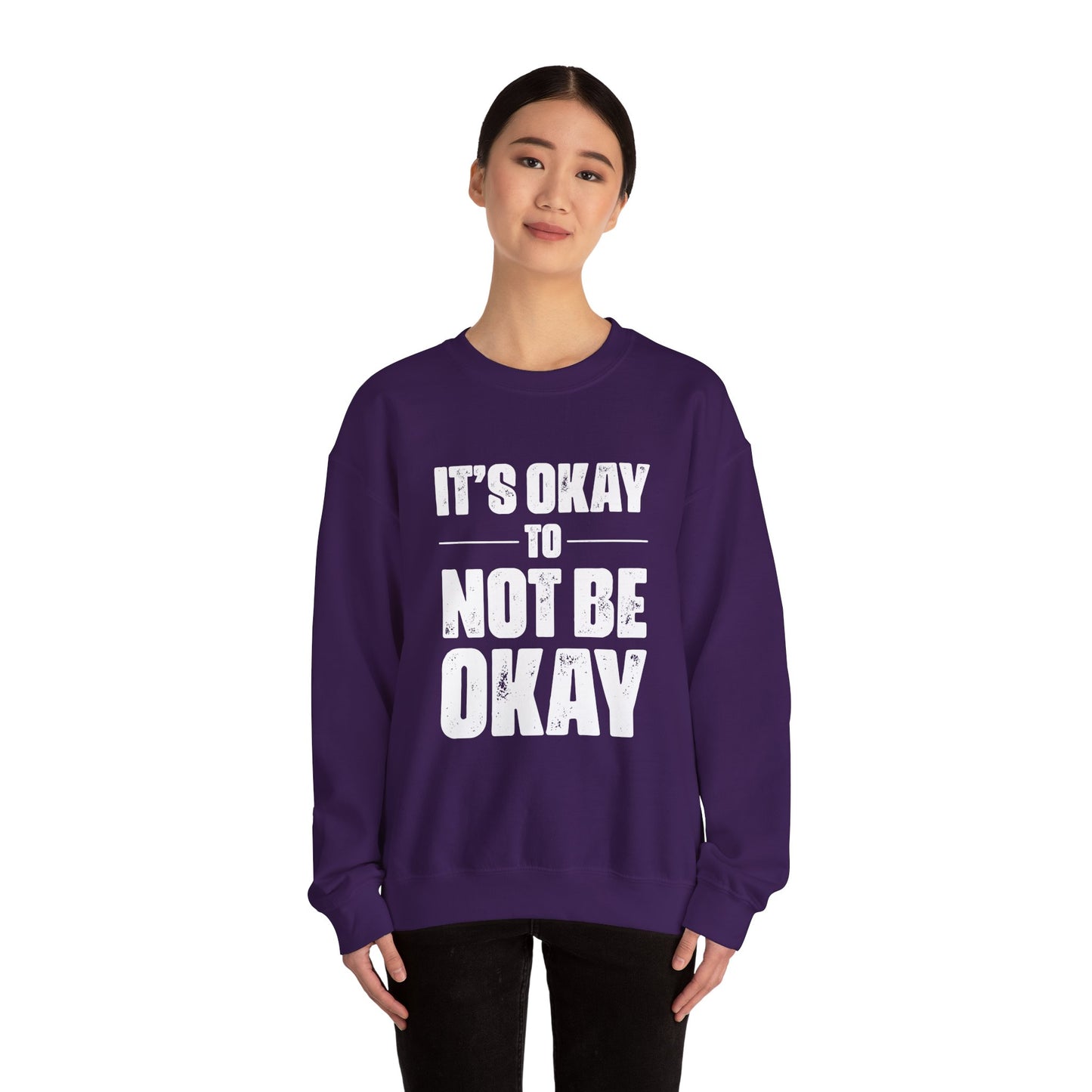 It’s Okay Not to Be Okay – Mental Health Sweatshirt for Awareness