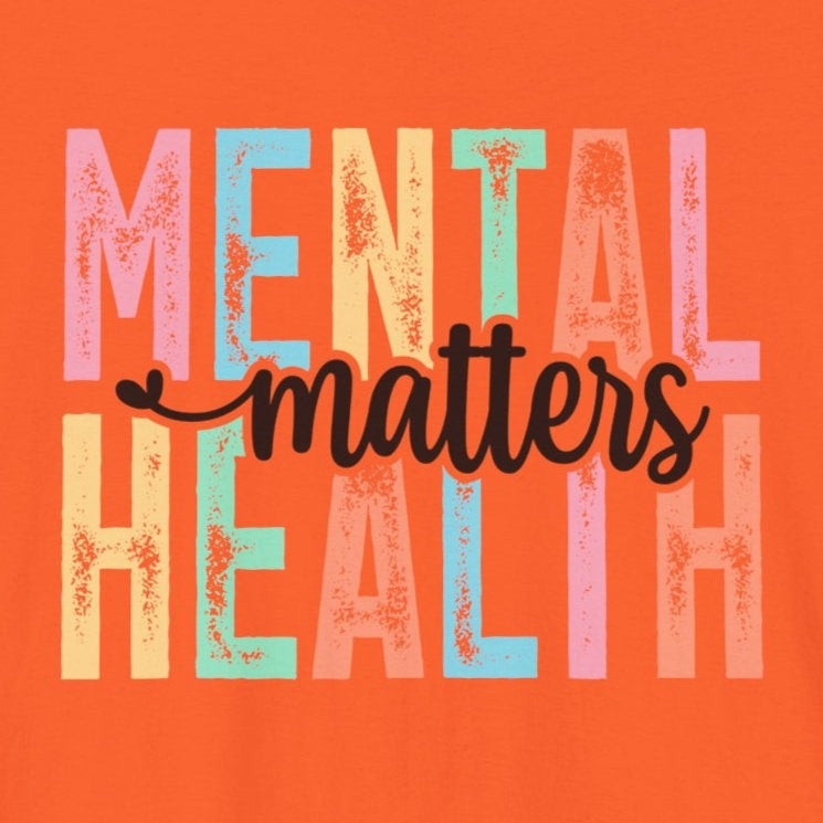 Mental Health Matters – Orange Mental Health Matters Shirt for Women