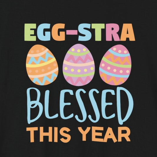 T-Shirt Funny Easter Shirt – Egg-stra Blessed This Year Tee