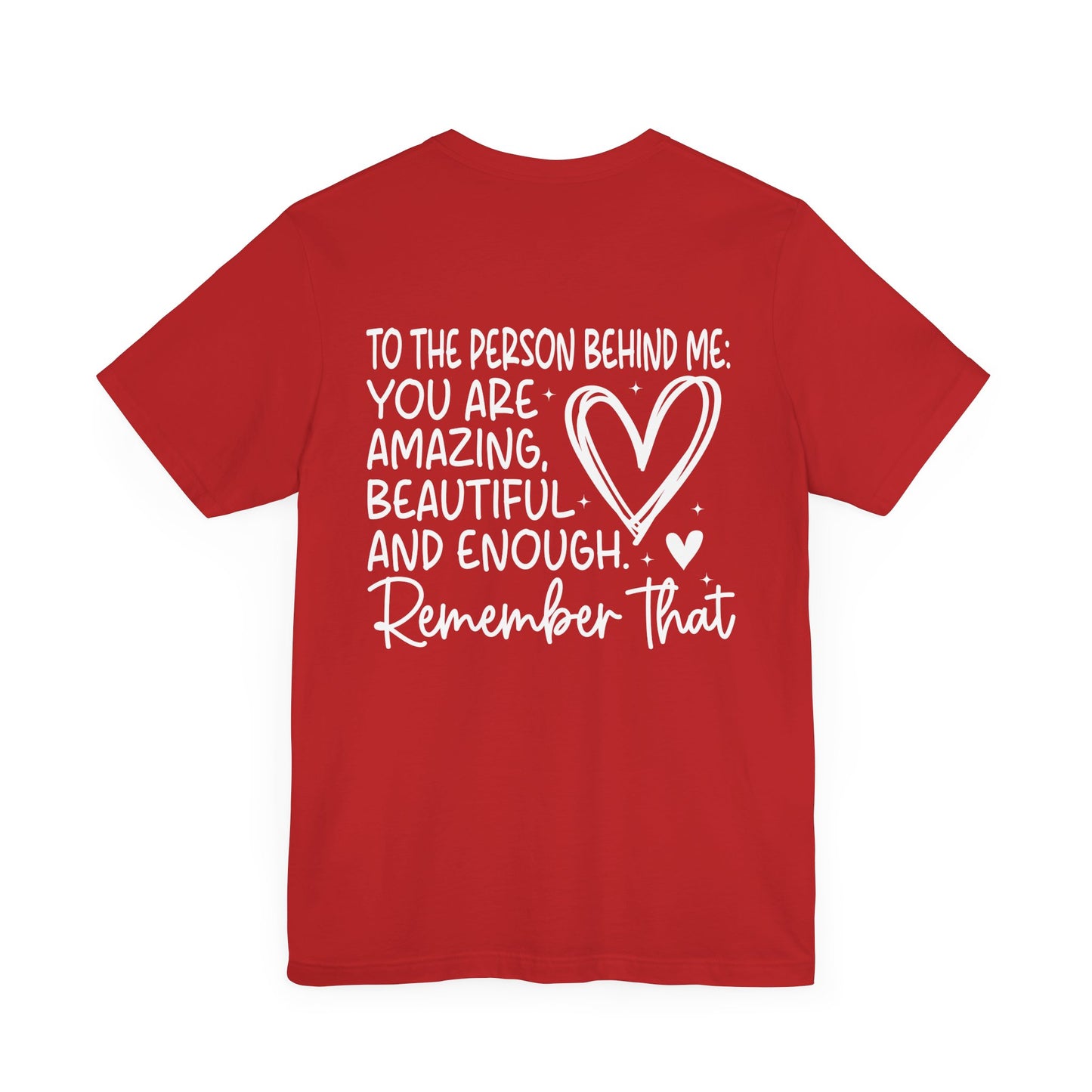 T-Shirt You Matter, Dear Person Behind Me – T Shirt You Matter