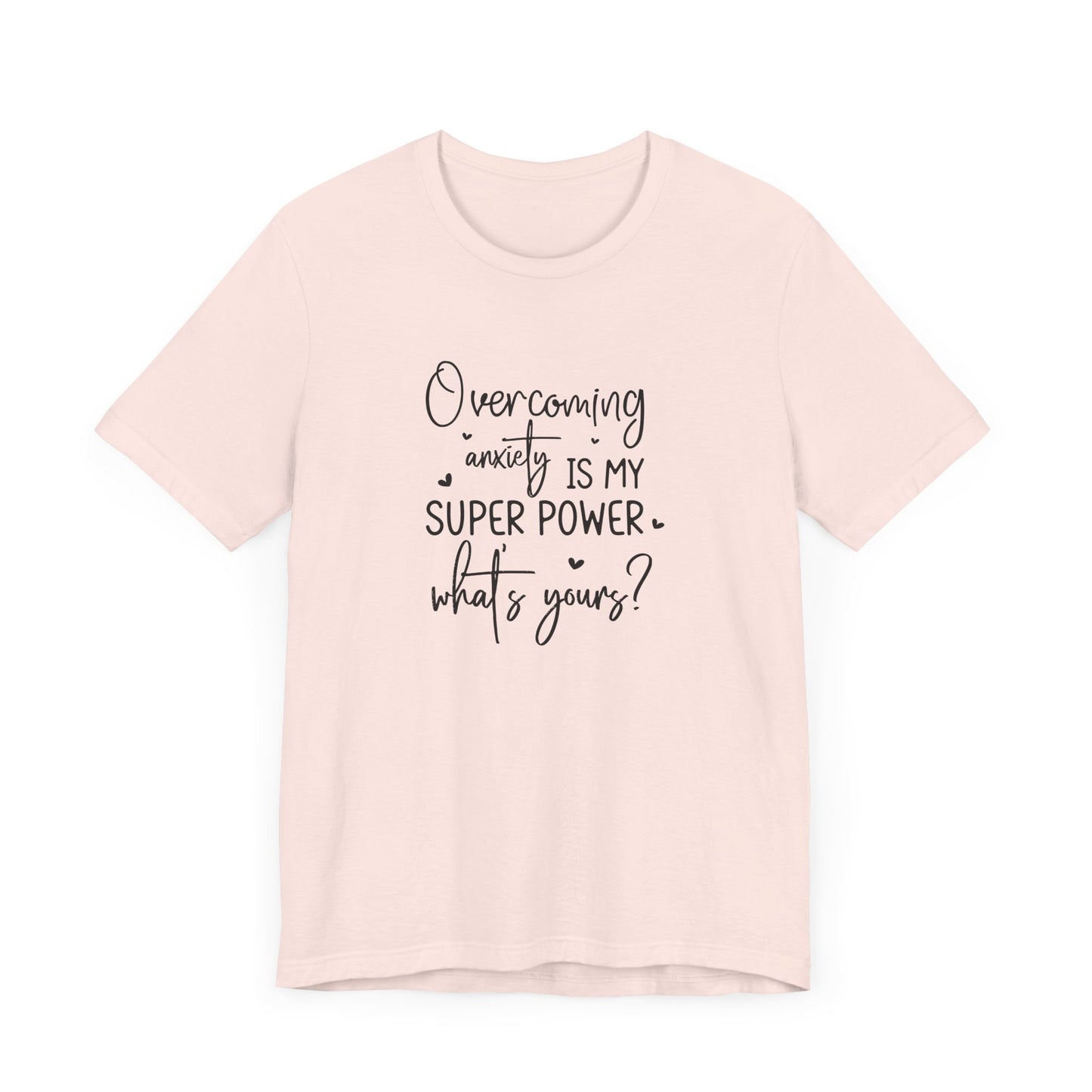 T-Shirt Overcoming Anxiety Is My Super Power – Empowering Women’s T-shirt