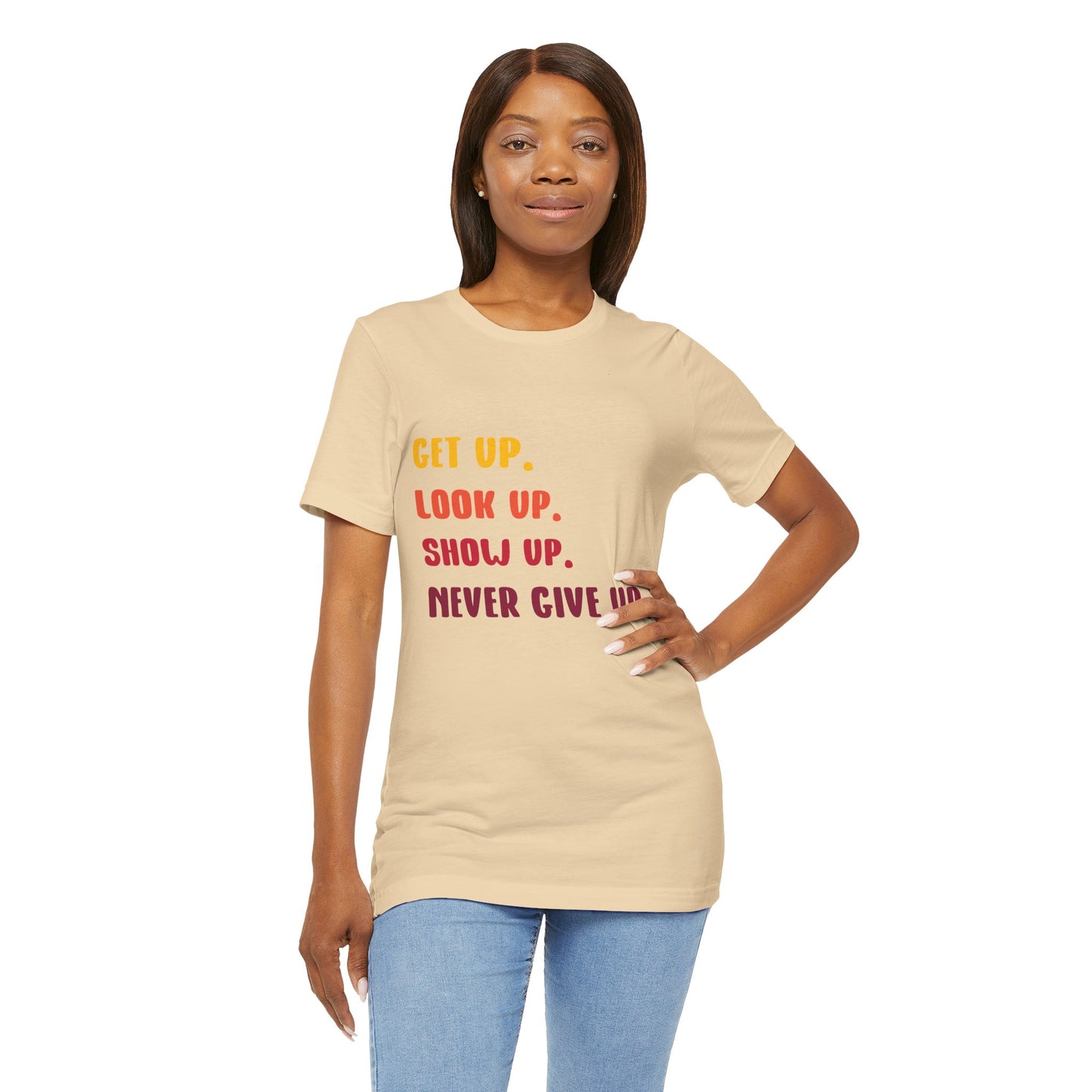Wake Up, Show Up, Never Give Up – You Got This T-Shirt