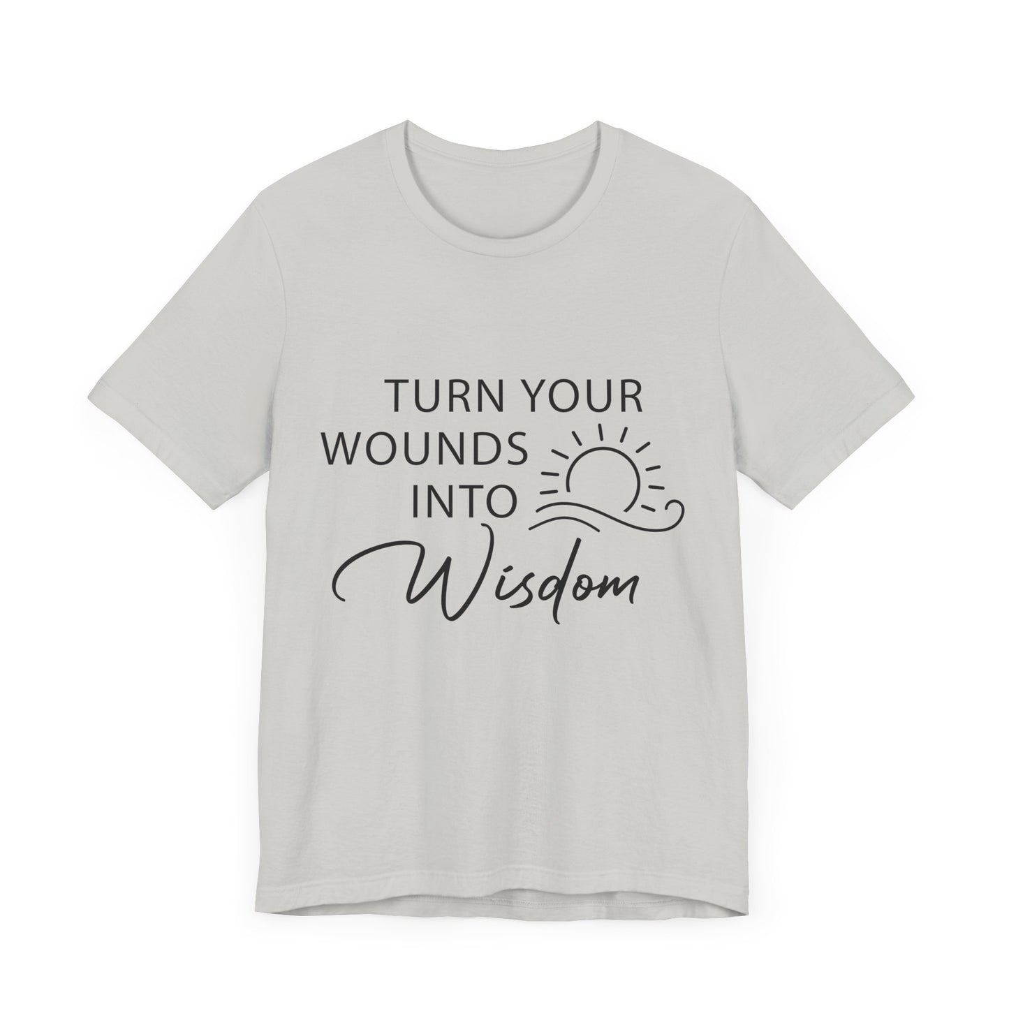 Turn Your Wounds into Wisdom – Resilience Message Tee