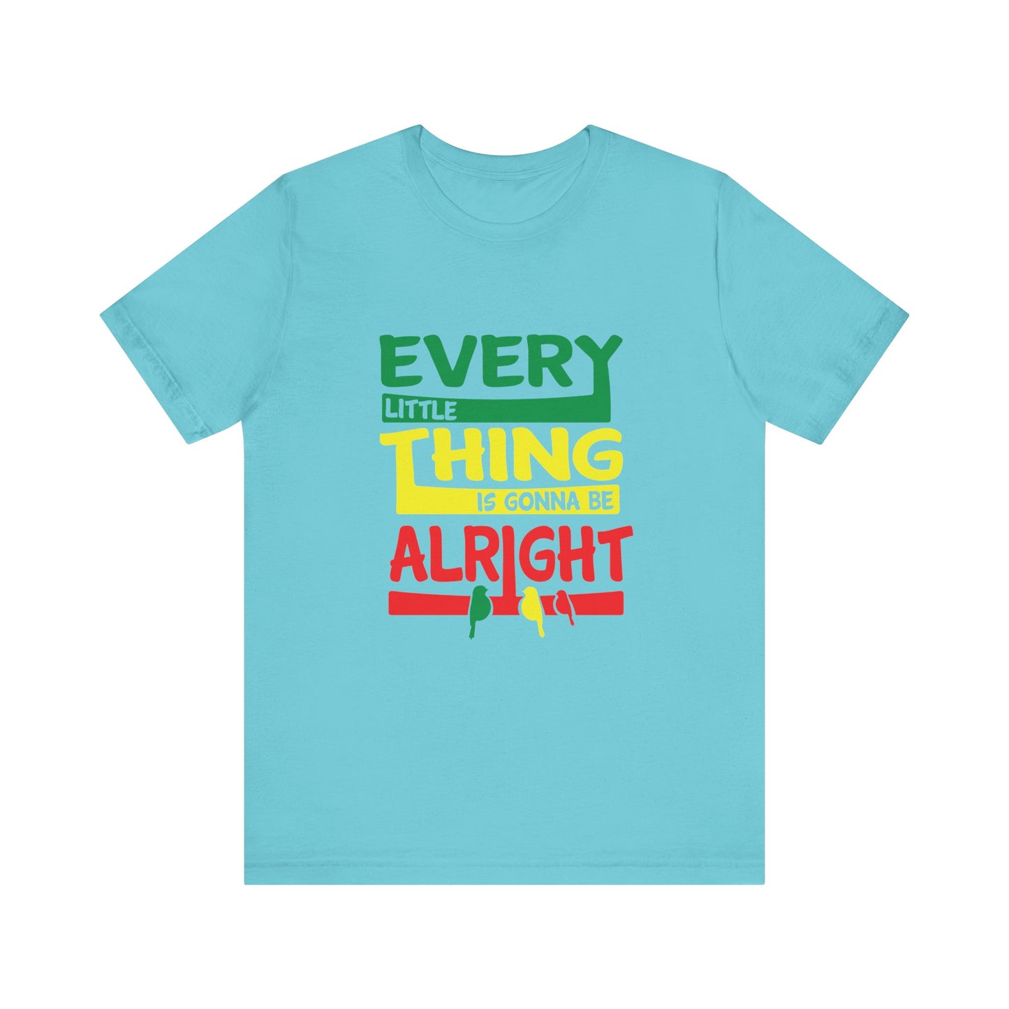 T-Shirt Uplifting Thoughts Shirt – Every Little Thing Will Be Alright