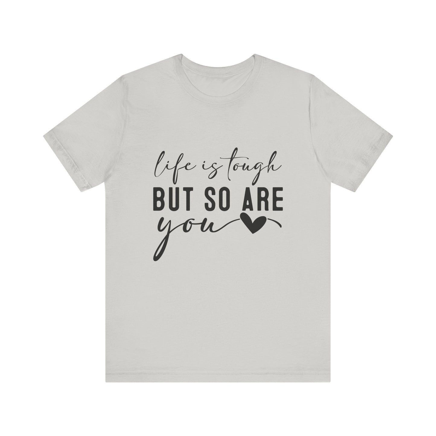 Silver Life is Tough, But So Are You – Empowering Message Shirt