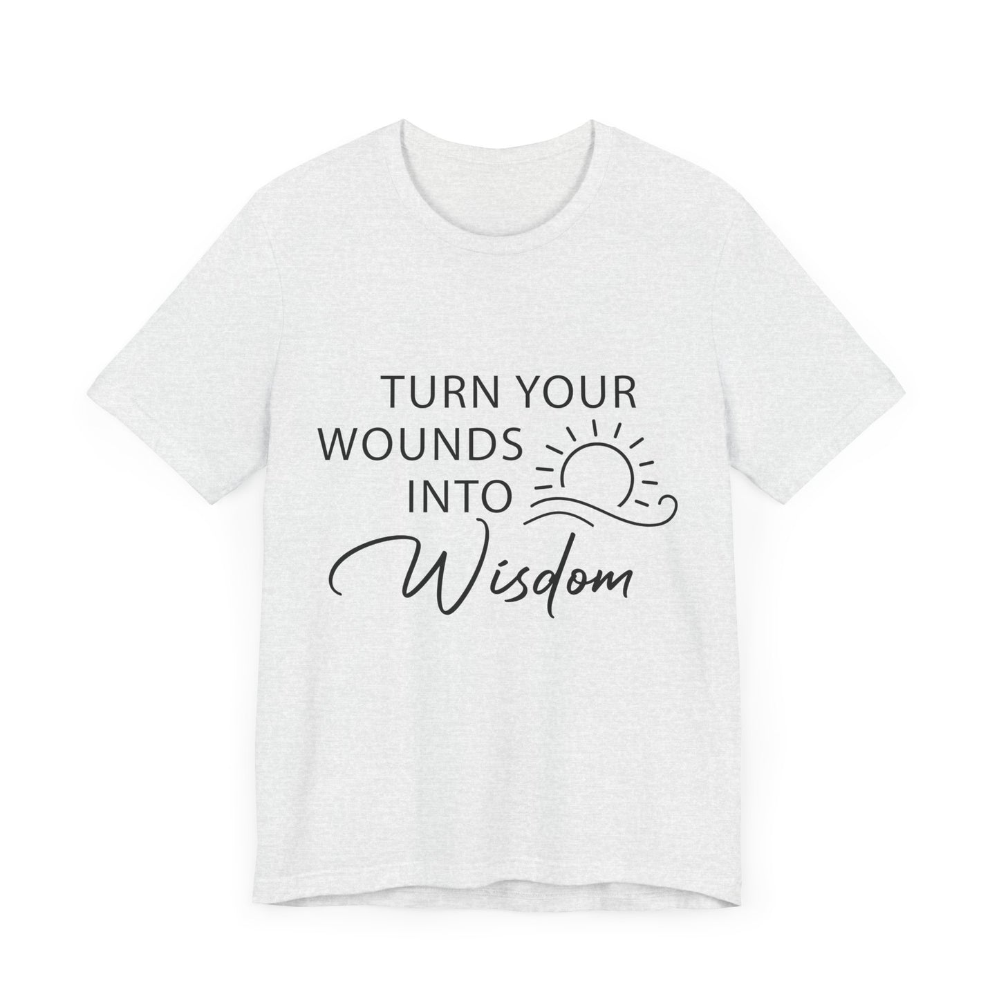 Turn Your Wounds into Wisdom – Resilience Message Tee