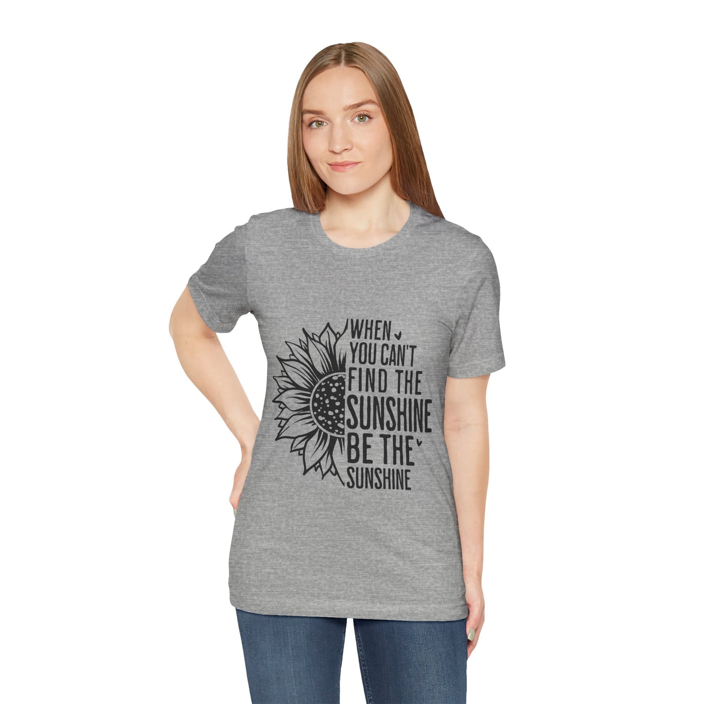 Motivational Shirt – Be the Sunshine Inspirational Tee