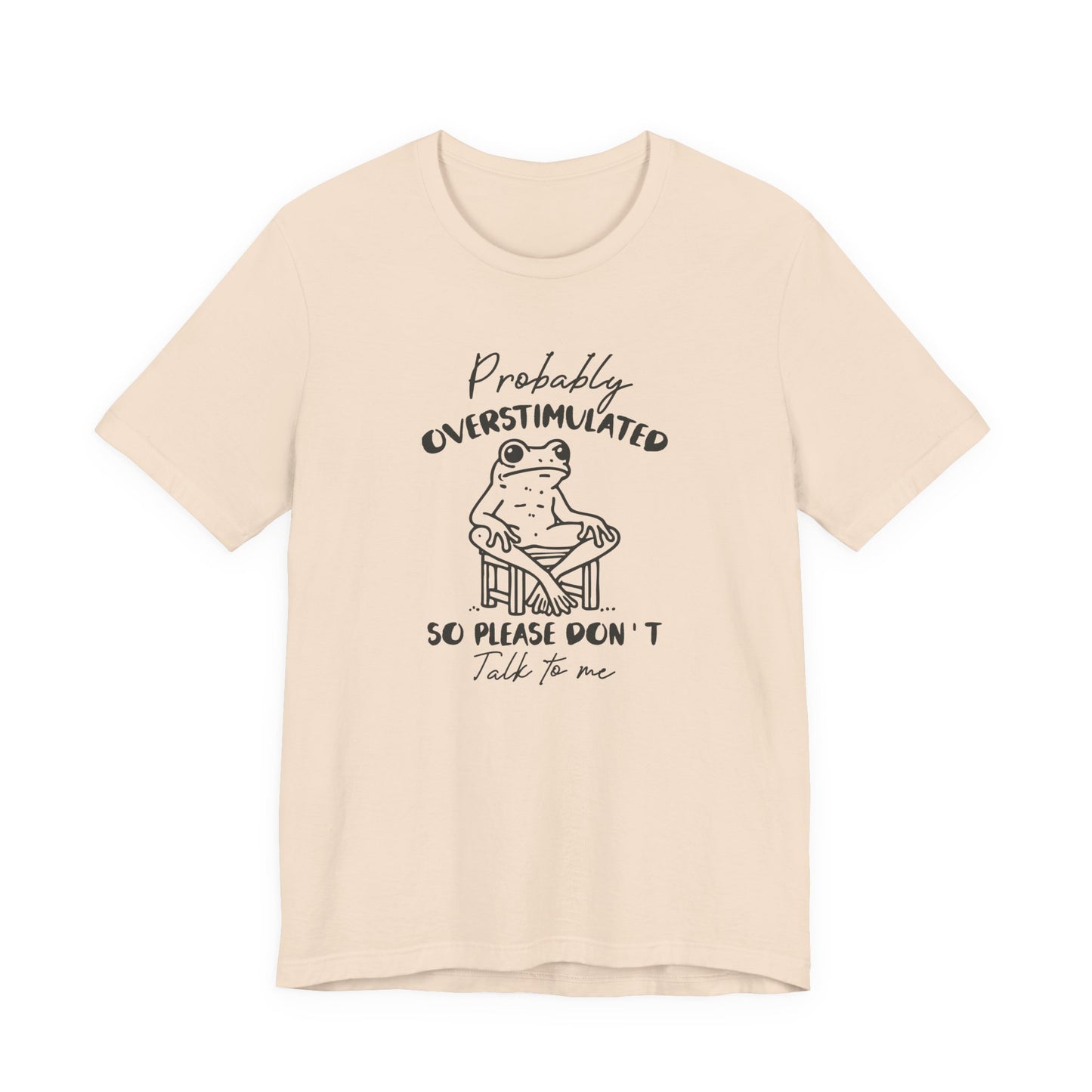 T-Shirt Probably Overstimulated Funny Anxiety Shirt – Frog Graphic Tee