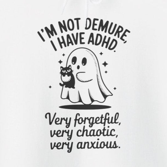 Hoodie I'M NOT DEMURE – Funny ADHD Hoodie with Ghost and Cat Design