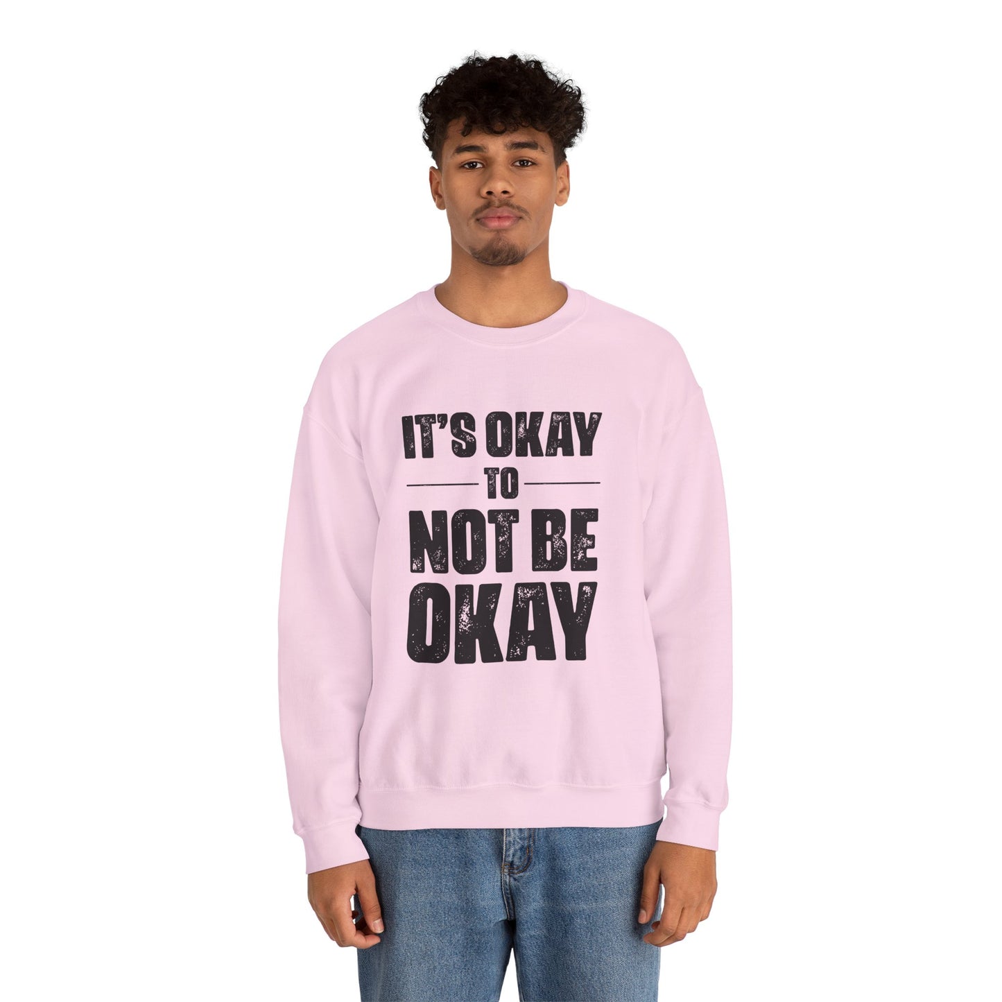 It’s Okay Not to Be Okay – Mental Health Sweatshirt for Awareness