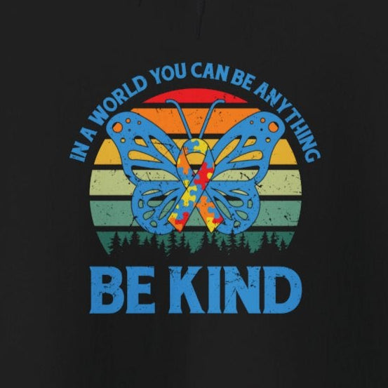 Hoodie IN A WORLD YOU CAN BE ANYTHING Hoodie – Be Kind Autism Advocate Hoodie