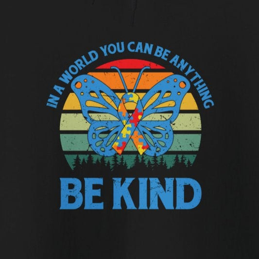 Hoodie IN A WORLD YOU CAN BE ANYTHING Hoodie – Be Kind Autism Advocate Hoodie