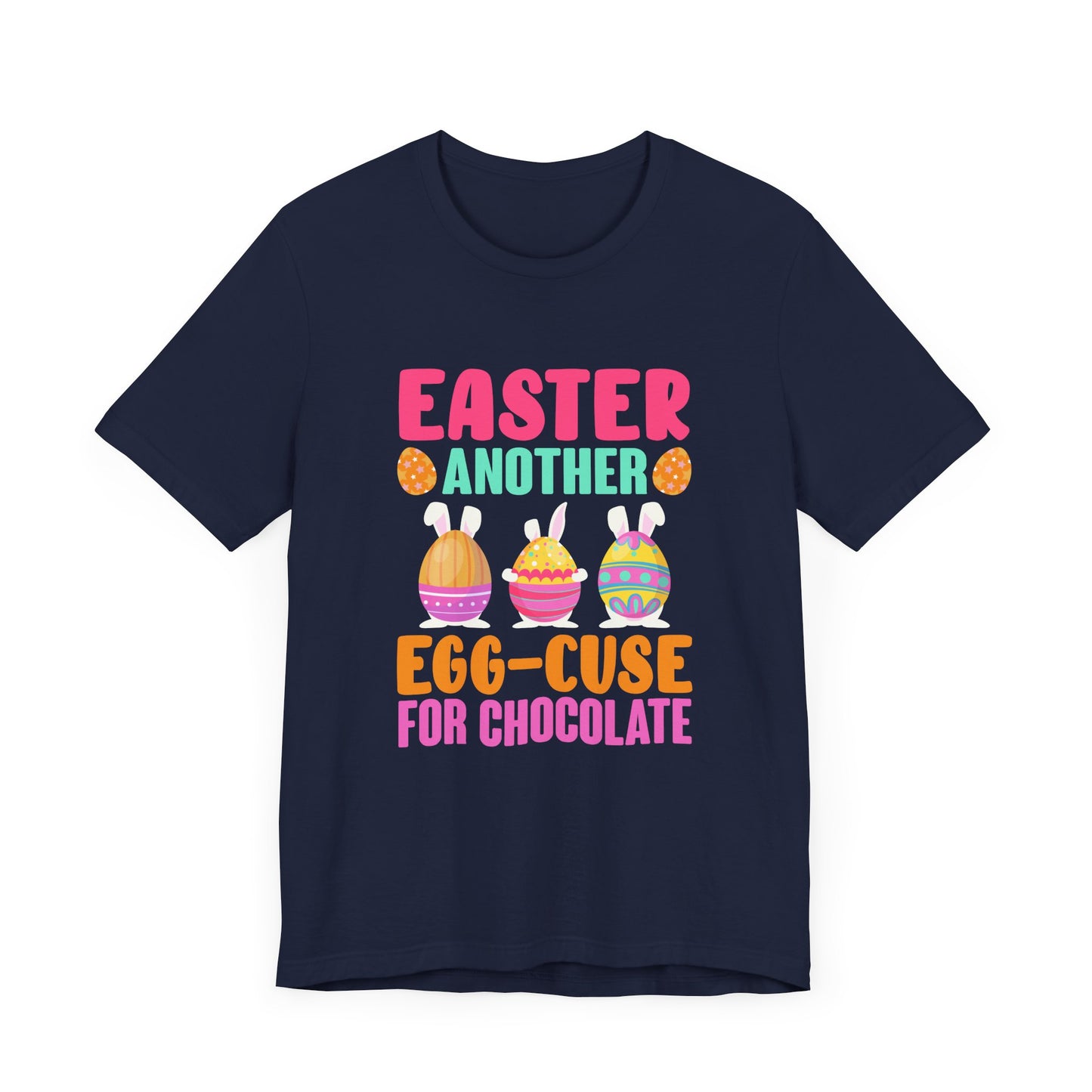 T-Shirt Sarcastic Easter Shirt – Eggcuse for Chocolate Tee