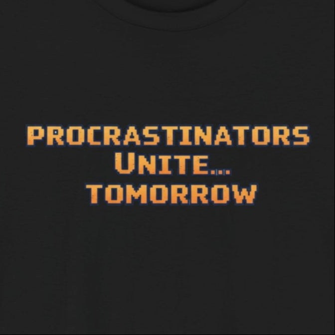 PROCRASTINATORS UNITE... TOMORROW Pixel Retro ADHD Graphic T-Shirt