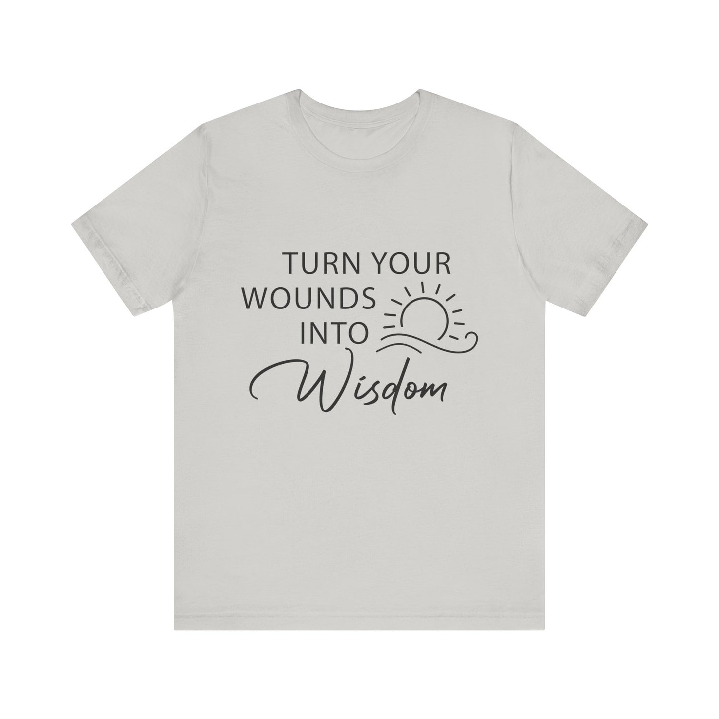 T-Shirt Turn Your Wounds into Wisdom – Resilience Message Tee