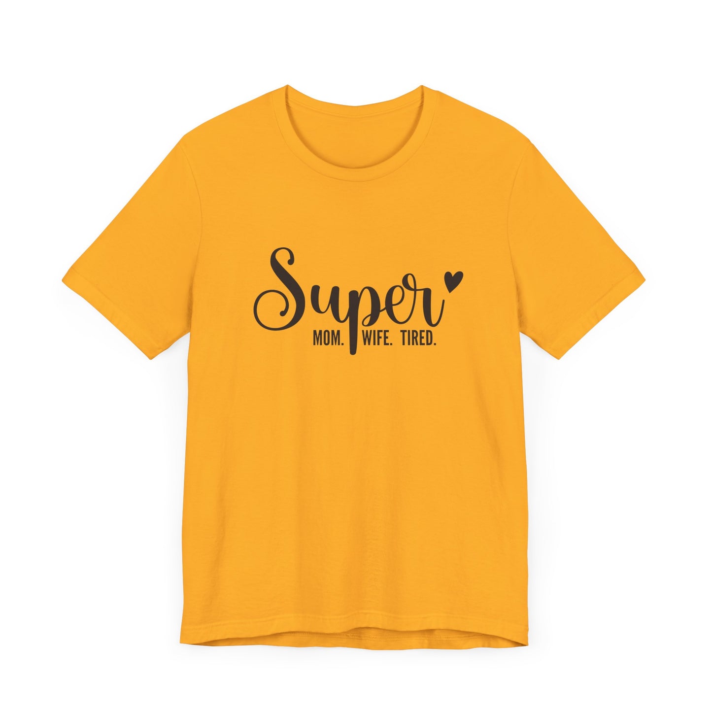 T-Shirt Super Mom. Super Wife. Super Tired. – Inspirational Mom Shirt