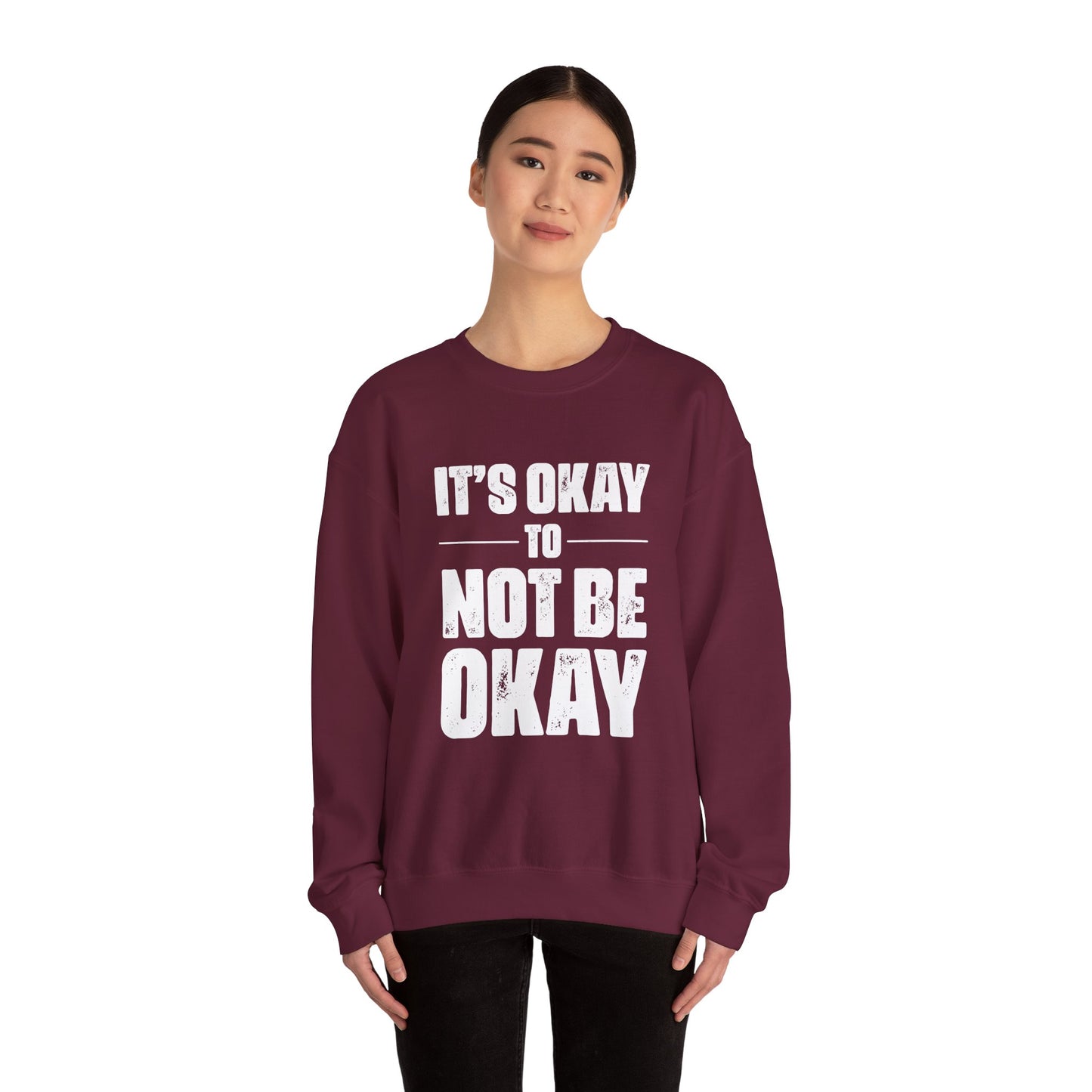 It’s Okay Not to Be Okay – Mental Health Sweatshirt for Awareness
