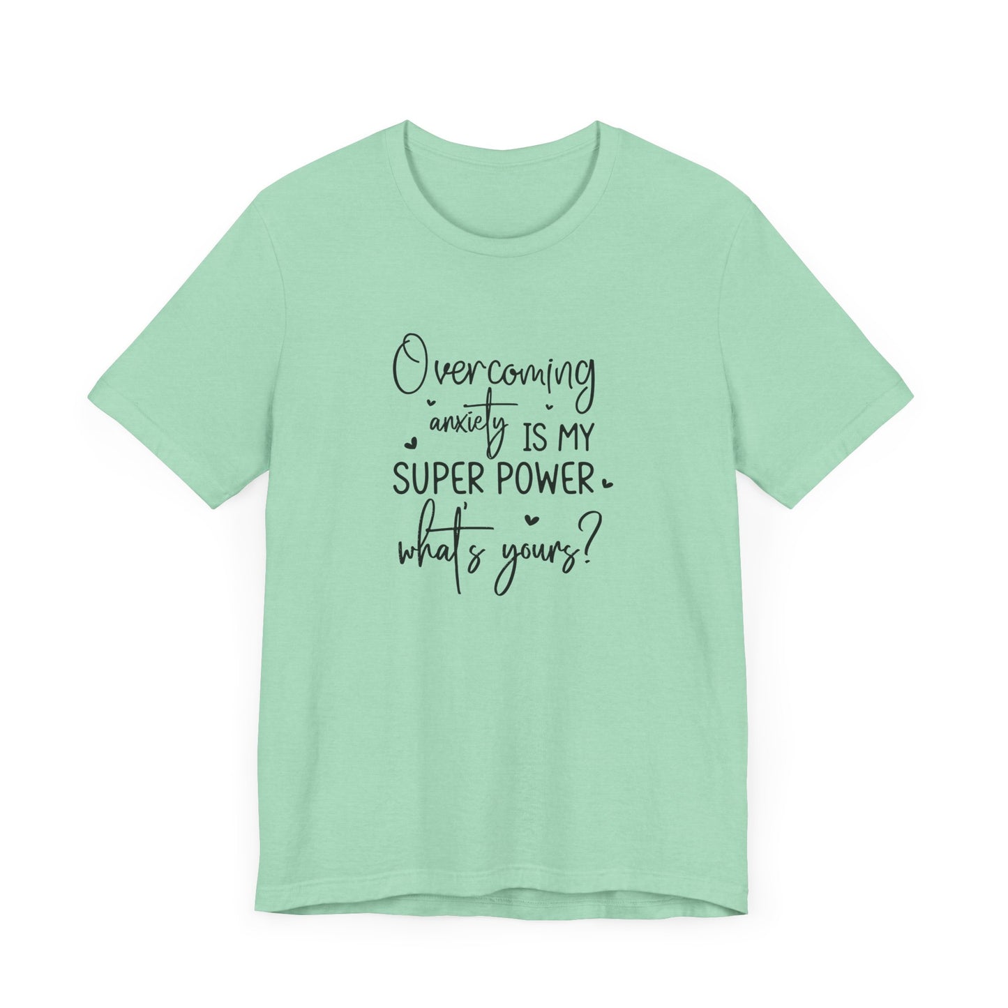 T-Shirt Overcoming Anxiety Is My Super Power – Empowering Women’s T-shirt