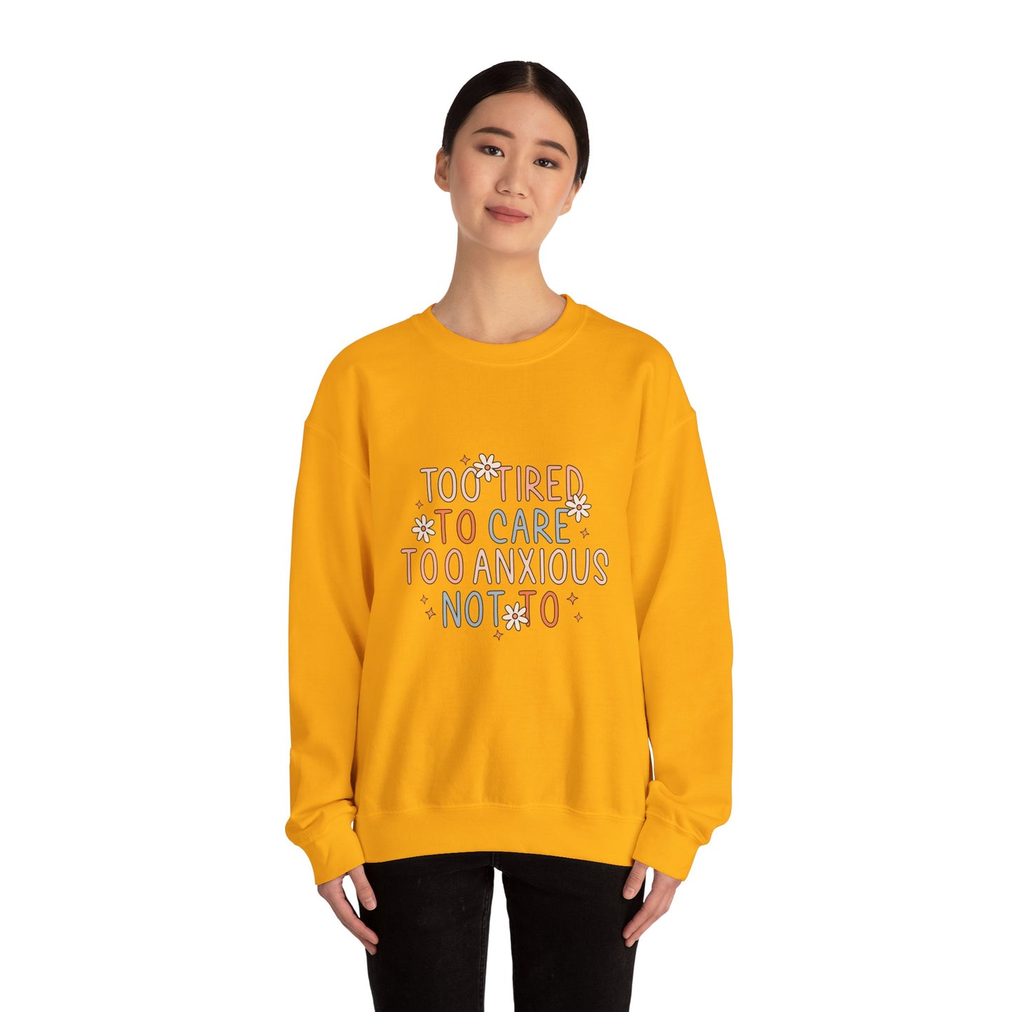 Too Tired to Care, Too Anxious Not To – Mental Health Sweatshirts