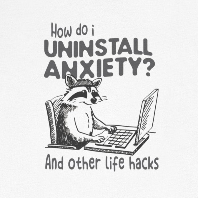 T-Shirt How Do I Uninstall Anxiety Funny Anxiety Shirt — Raccoon Graphic Tee