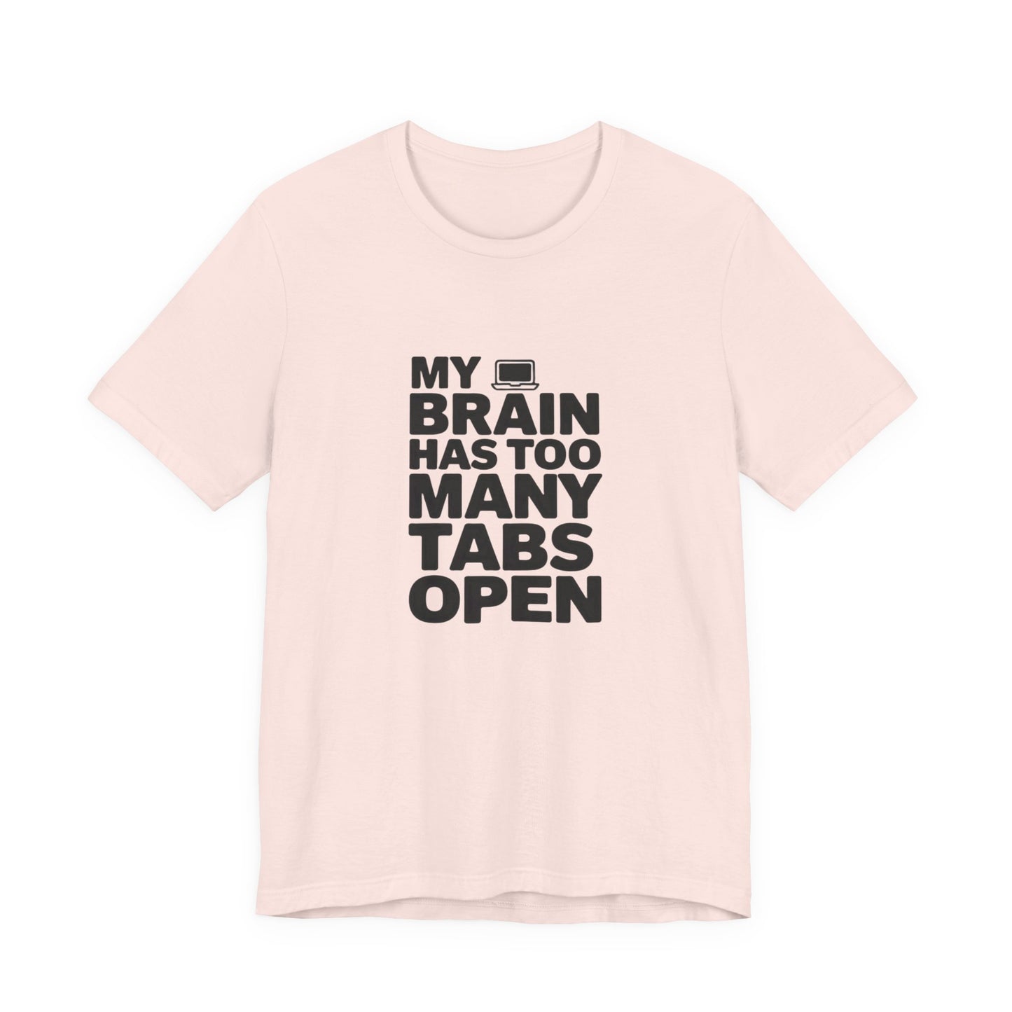 T-Shirt MY BRAIN HAS TOO MANY TABS OPEN – Funny ADHD T Shirt for Adults