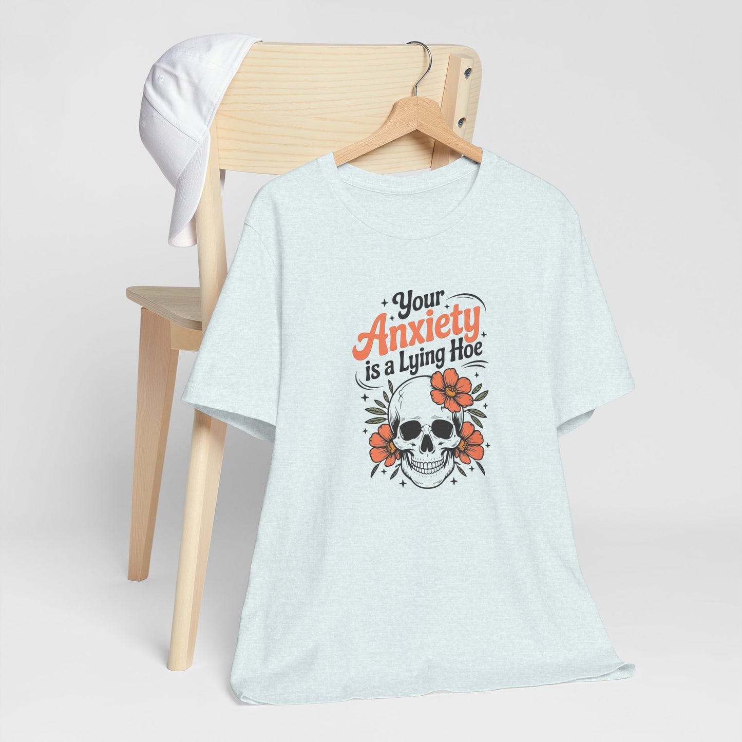 T-Shirt Your Anxiety Is a Lying Hoe Funny Anxiety Shirt – Skull Floral Tee
