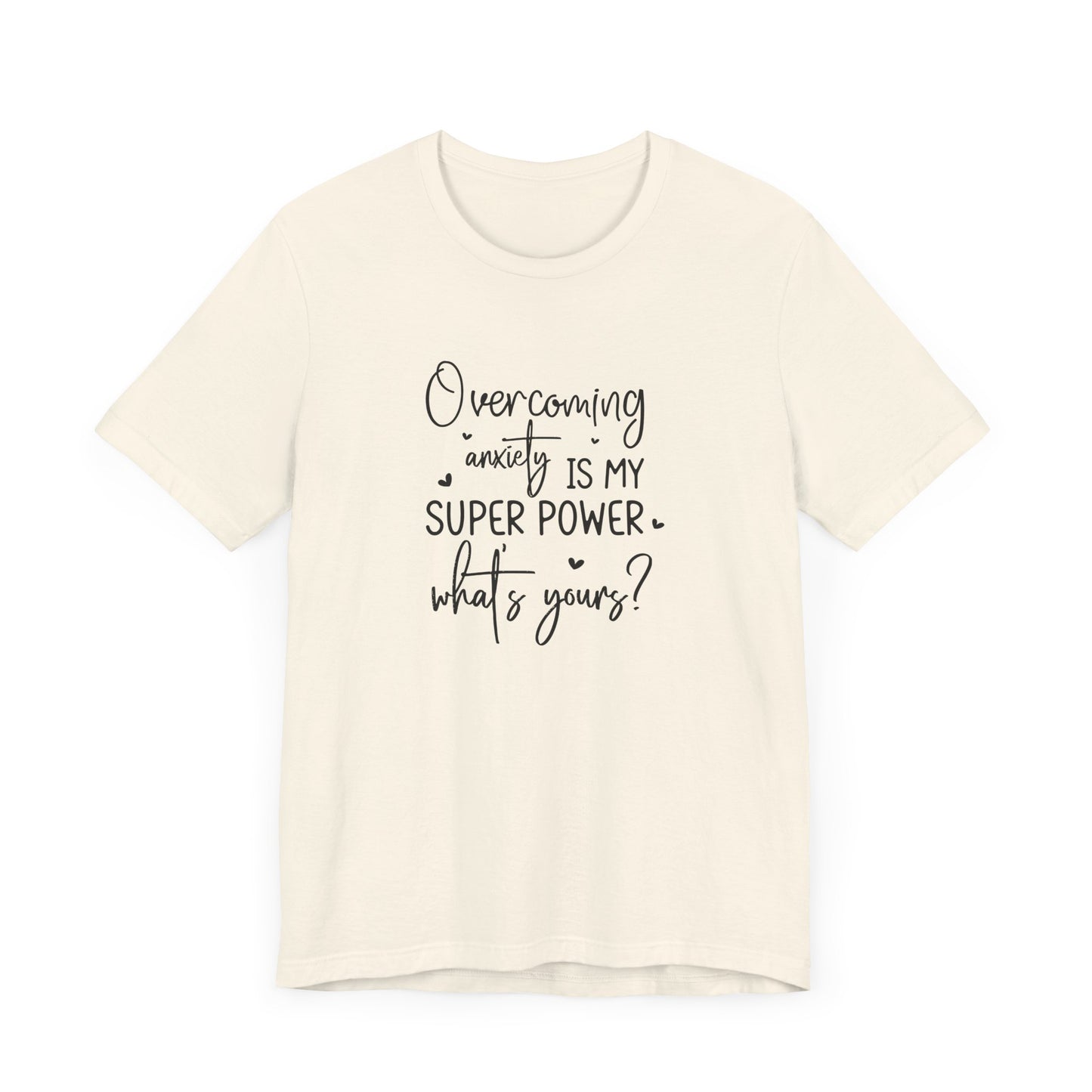 T-Shirt Overcoming Anxiety Is My Super Power – Empowering Women’s T-shirt