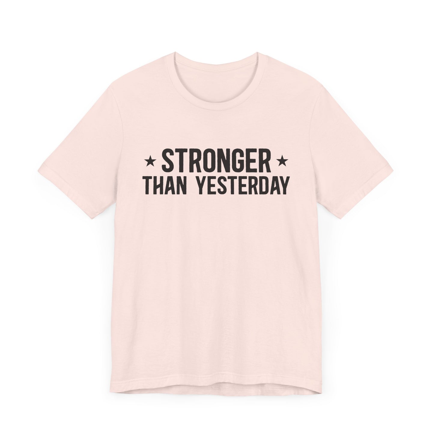 Empowering Tee – Stronger Than Yesterday Graphic T-Shirt