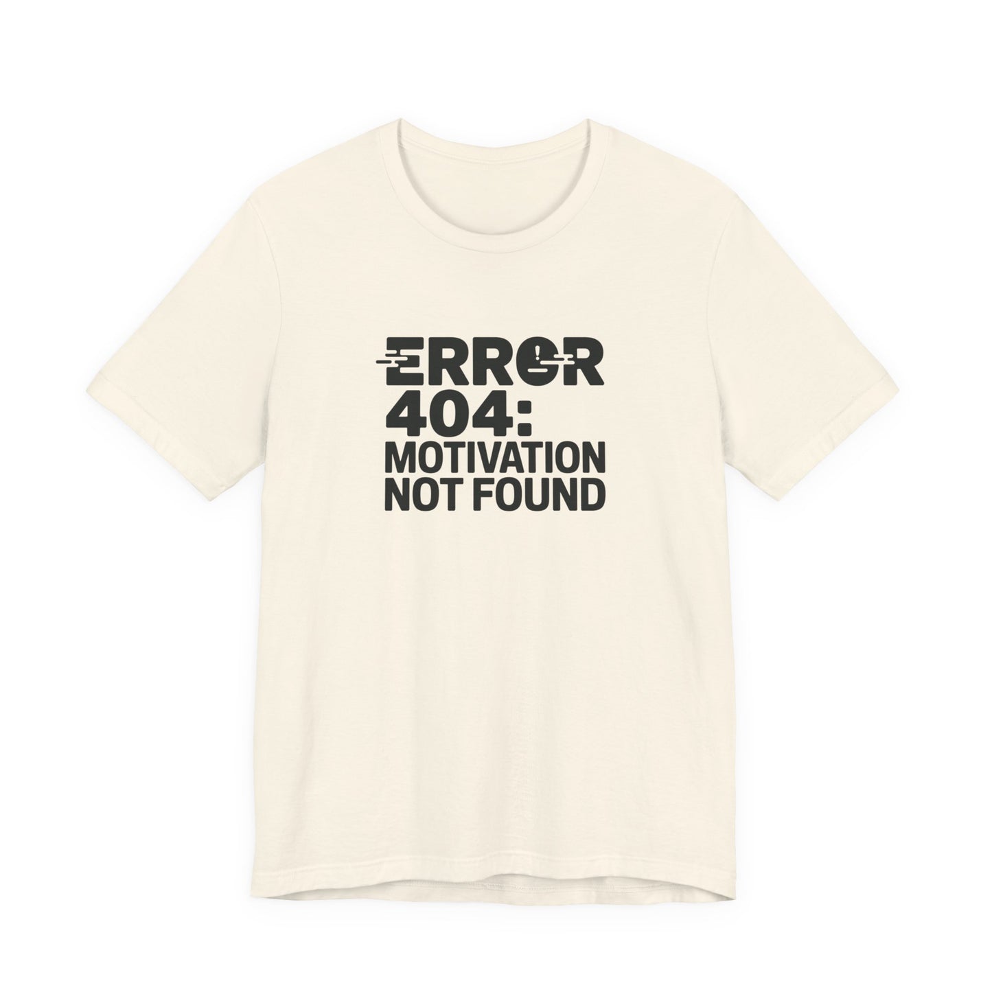 T-Shirt ERROR 404 MOTIVATION NOT FOUND Shirt – Funny Work Stress Tee