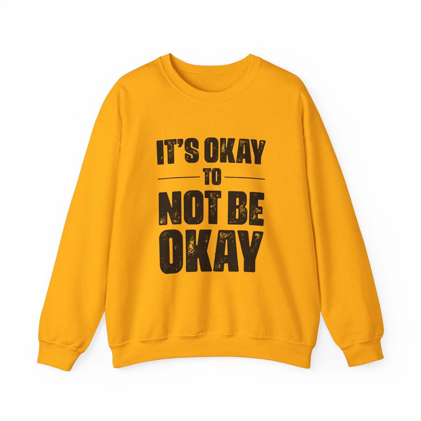 It’s Okay Not to Be Okay – Mental Health Sweatshirt for Awareness