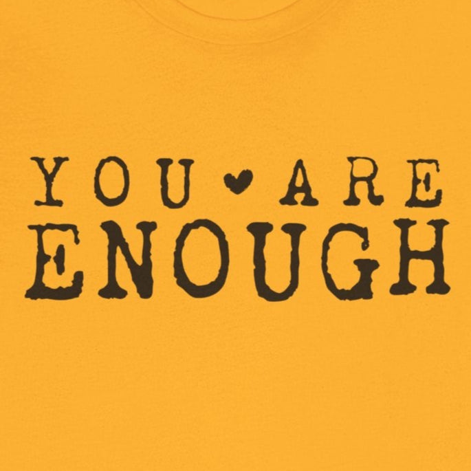 You Are Enough – Gold Suicide Awareness Shirts for Women