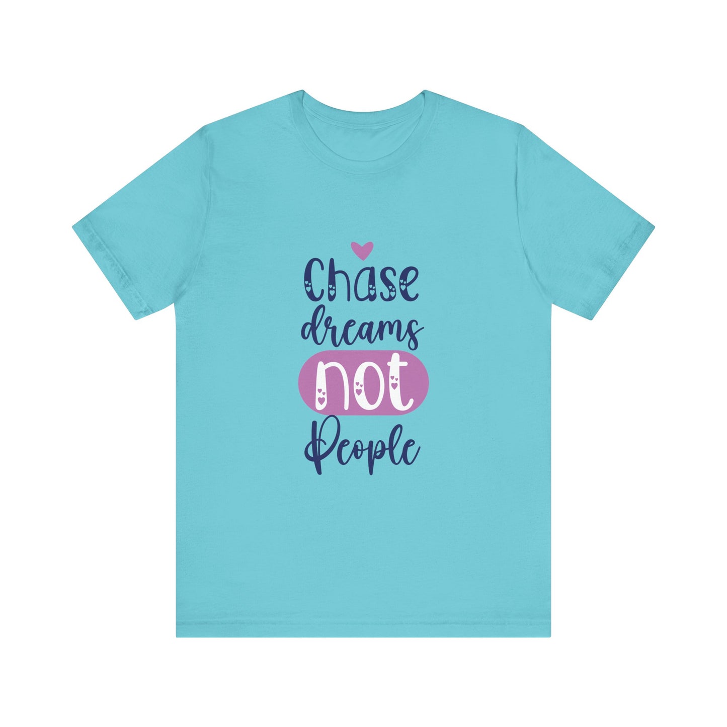T-Shirt Chase Dreams, Not People – Motivational Phrases Tee for Women