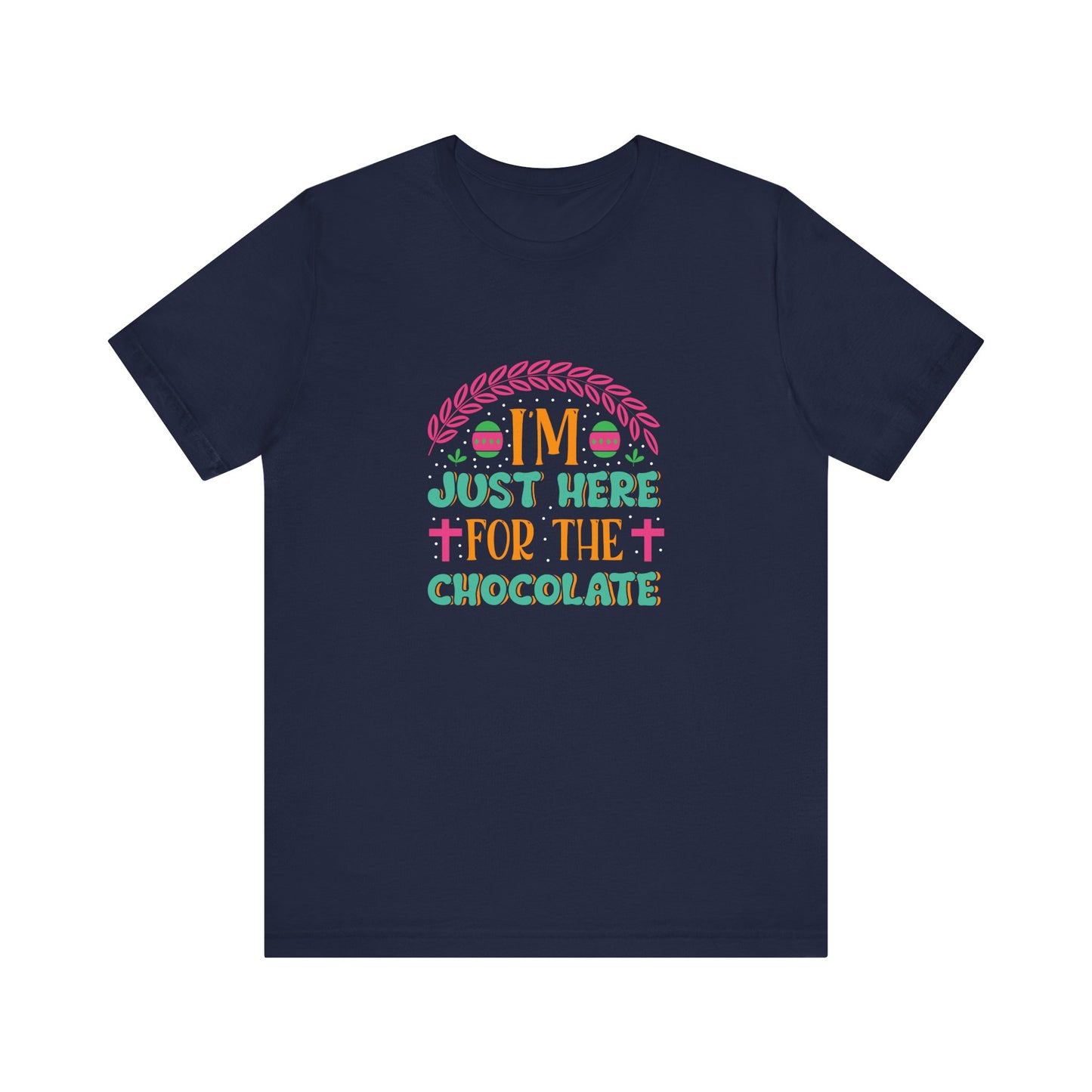Navy Funny Easter Shirt – I’m Just Here for the Chocolate Tee