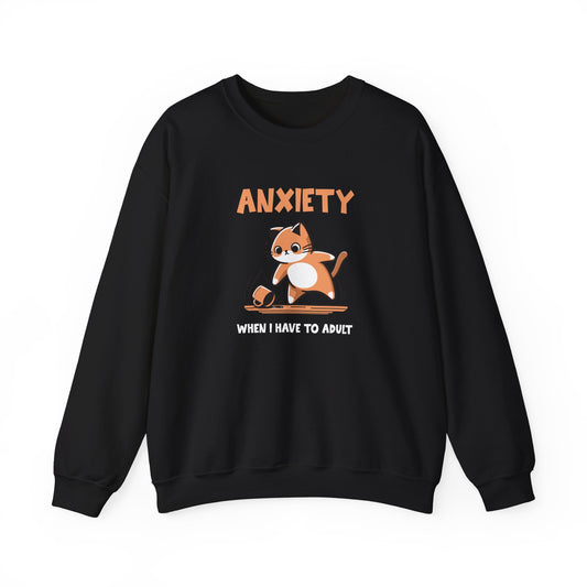 Sweatshirt Anxiety When I Have to Adult Funny Women’s Mental Health Sweatshirt