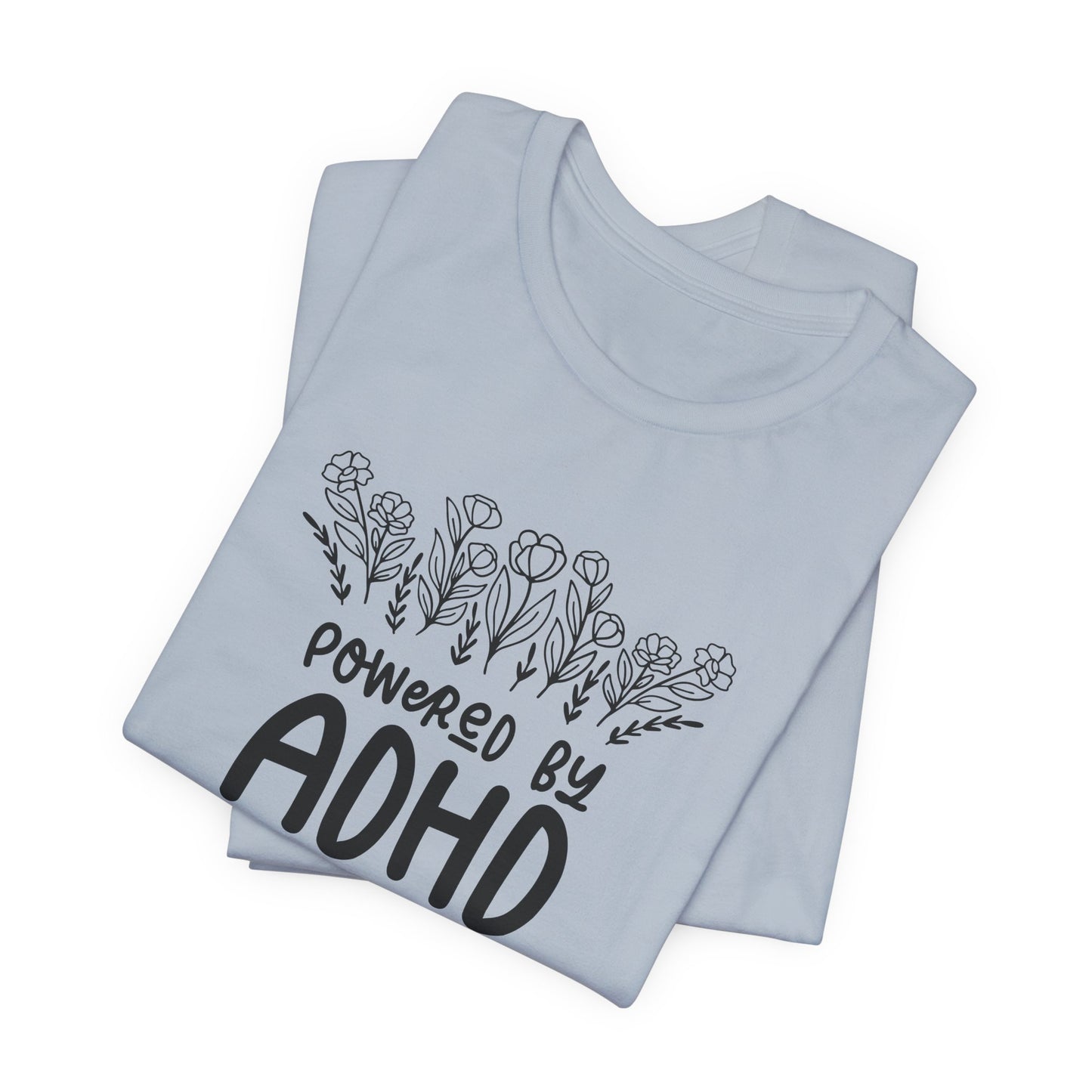 T-Shirt POWERED BY ADHD – Floral ADHD T Shirt for Teens & Adults