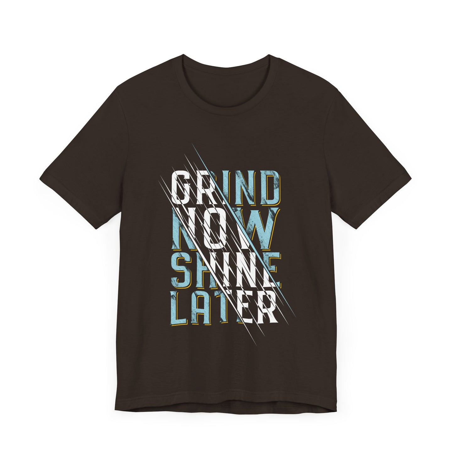 T-Shirt Grind Now, Shine Later – Purpose Driven Tee for Go-Getters